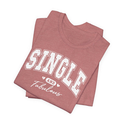 Single and Fabulous Anti-Valentine's Day T-Shirt