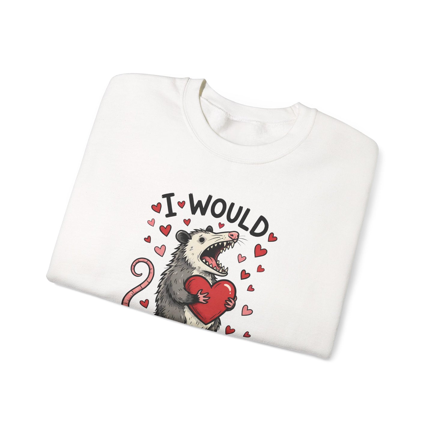 I Would Pretend To Die For You Possum Crewneck Sweatshirt