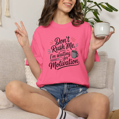 Don’t Rush Me, I’m Waiting for Motivation Funny Coffee Tee