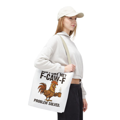 Funny Rooster Tote Bag – "Don't Like Me? F-CAW-F" Problem Solved Coffee Tote