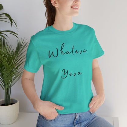 Whateva Yeya Unisex Jersey Tee - Casual Comfort for Everyday Style