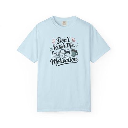 Don’t Rush Me, I’m Waiting for Motivation Funny Coffee Tee