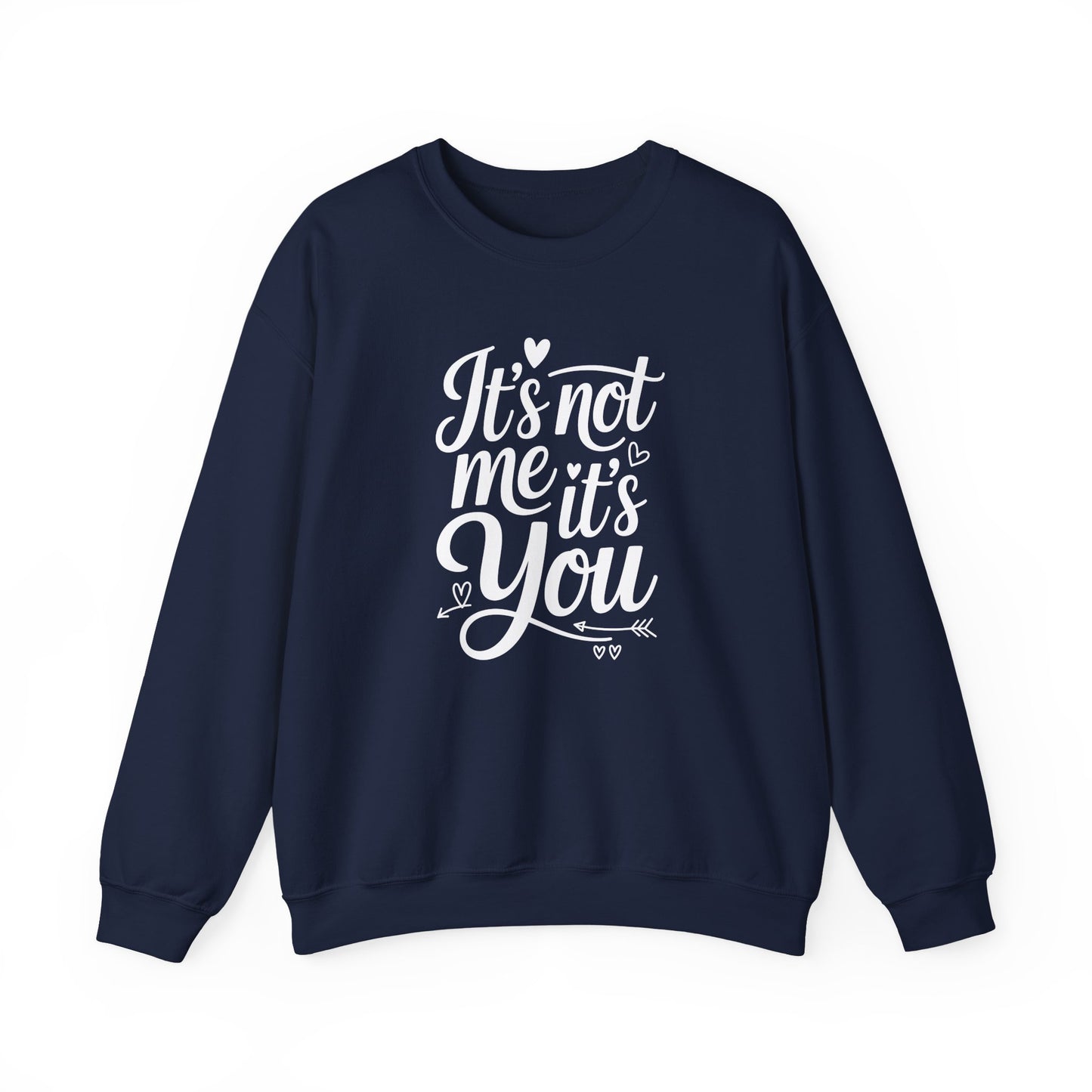 It's Not Me, It's You Crewneck Sweatshirt