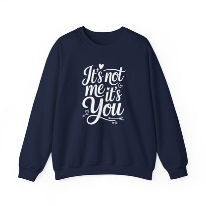 It's Not Me, It's You Crewneck Sweatshirt