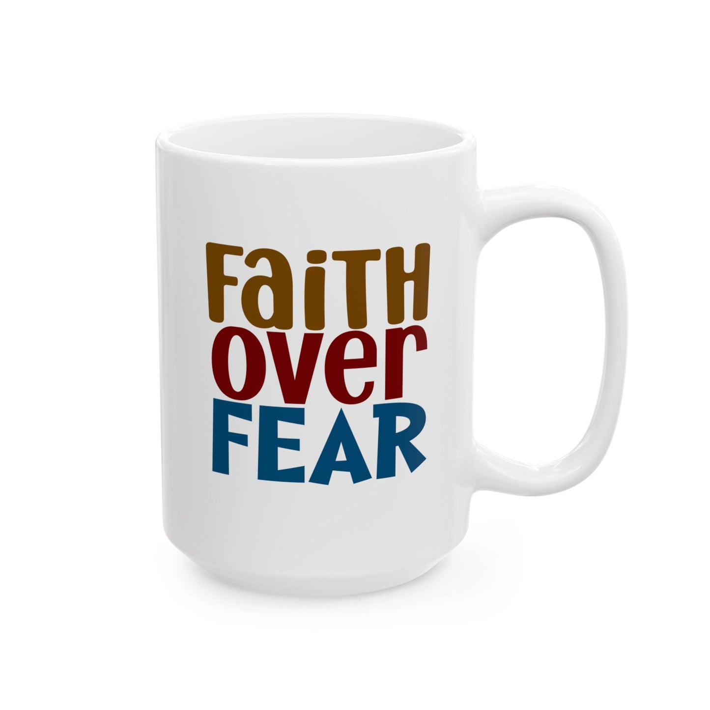 Faith Over Fear Inspirational Coffee Cup 15oz