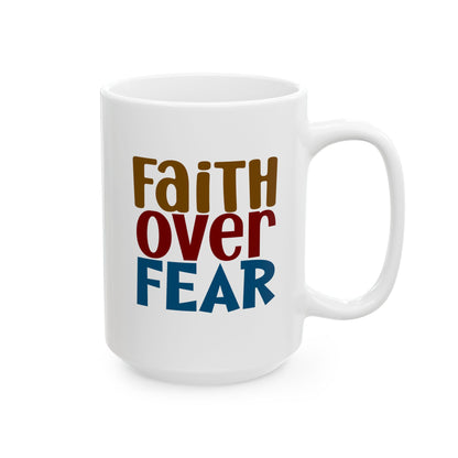 Faith Over Fear Inspirational Coffee Cup 15oz