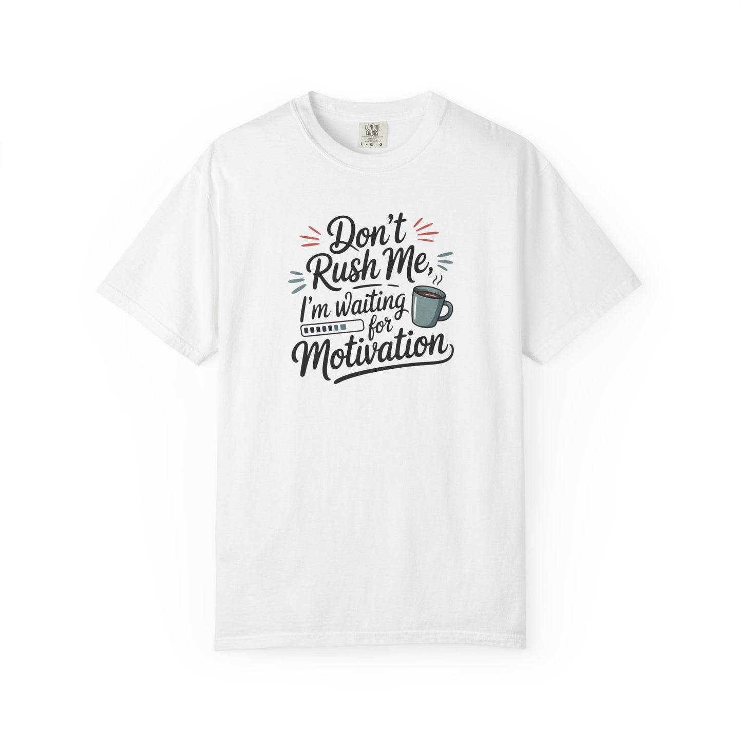 Don’t Rush Me, I’m Waiting for Motivation Funny Coffee Tee