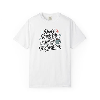 Don’t Rush Me, I’m Waiting for Motivation Funny Coffee Tee