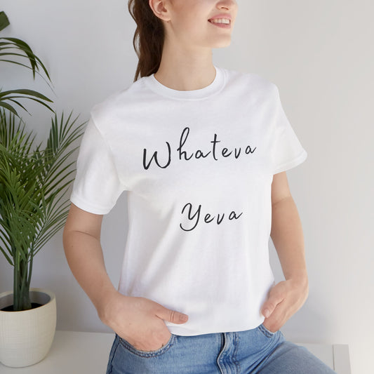 Whateva Yeya Unisex Jersey Tee - Casual Comfort for Everyday Style