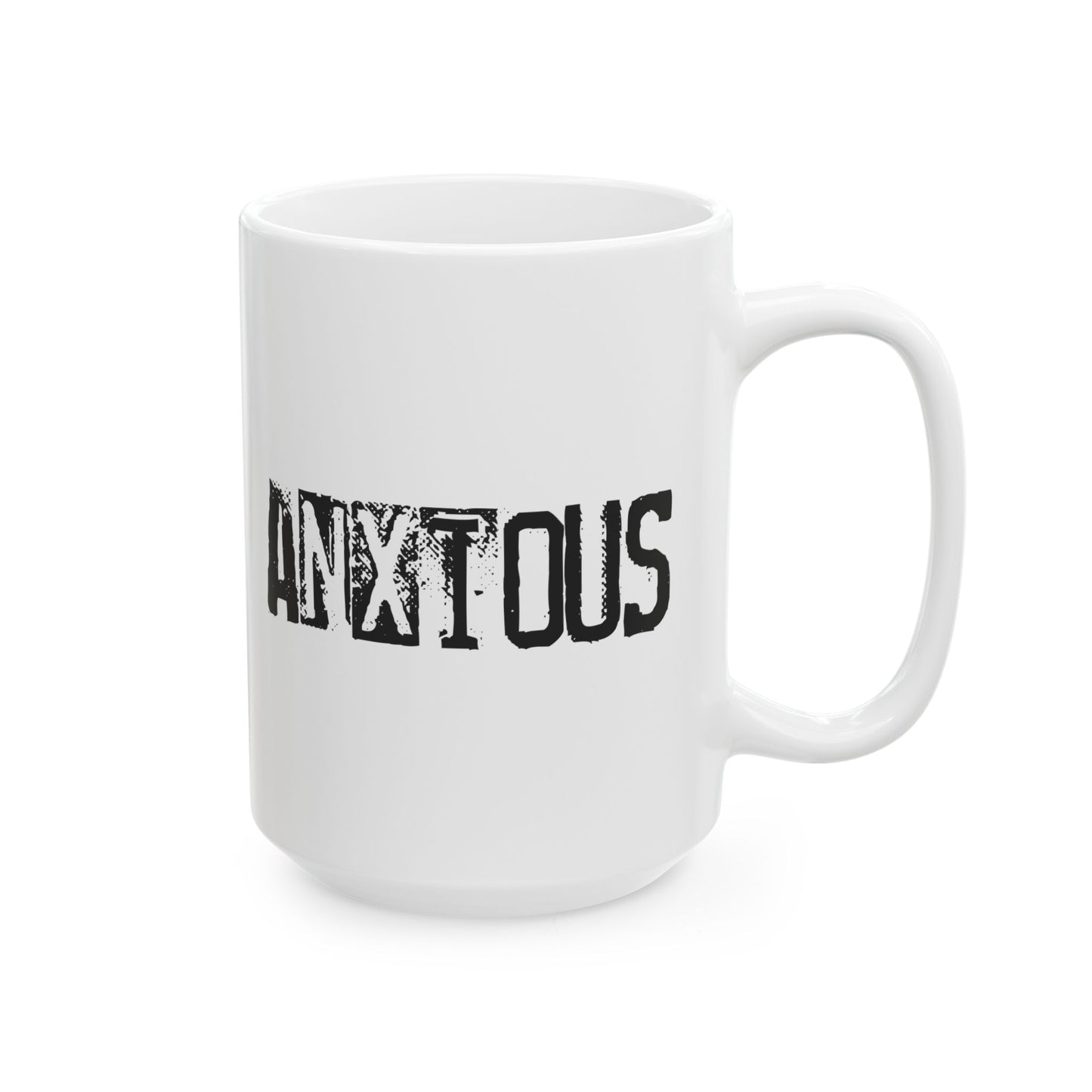ANXIOUS 15OZ White Ceramic Mug