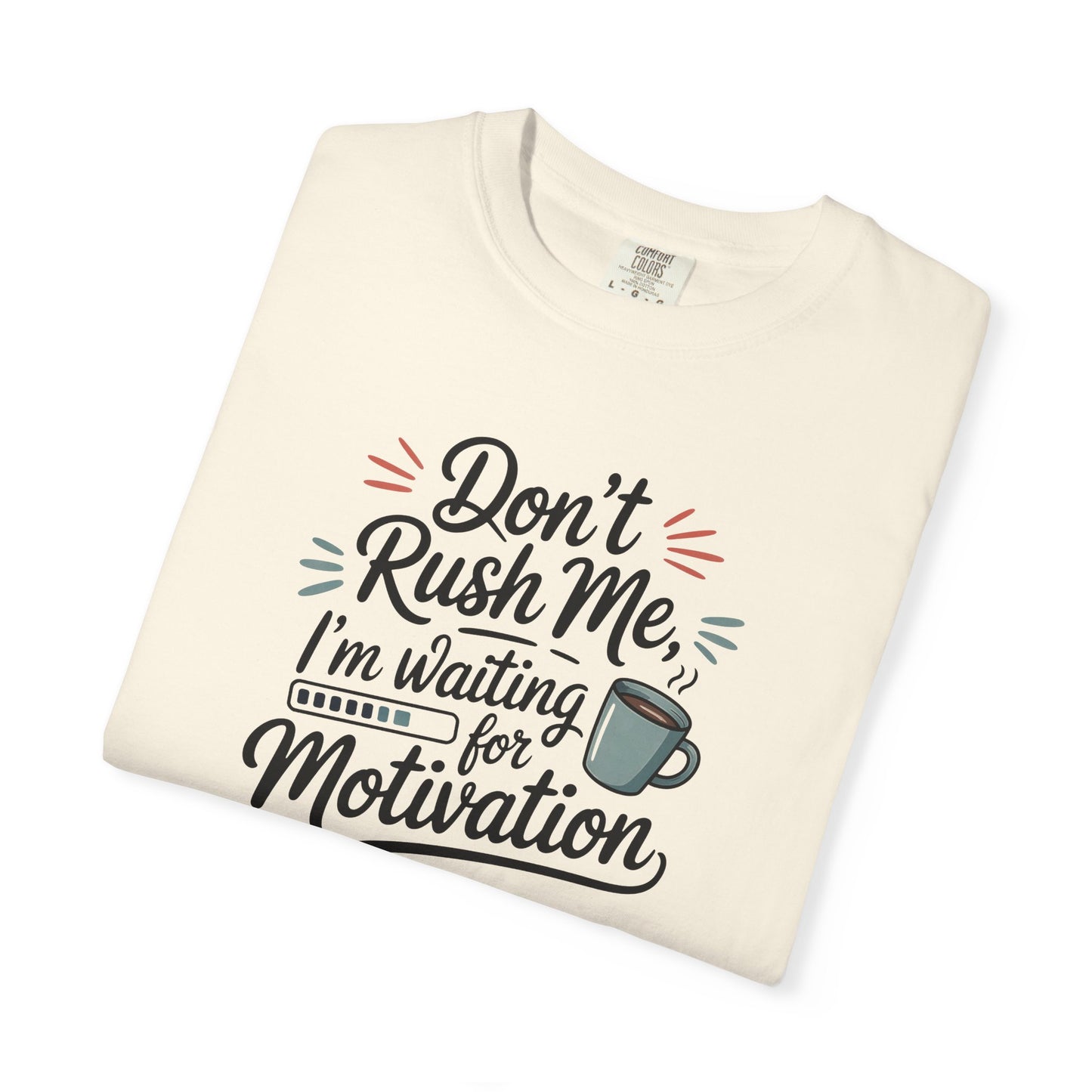 Don’t Rush Me, I’m Waiting for Motivation Funny Coffee Tee