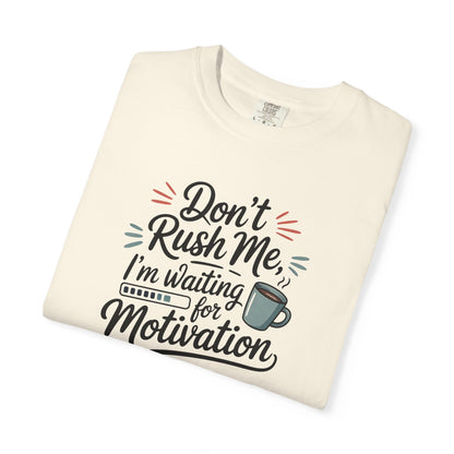 Don’t Rush Me, I’m Waiting for Motivation Funny Coffee Tee