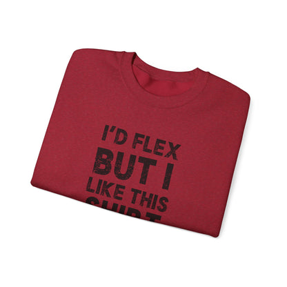 "I'd Flex But I Like This Shirt" Crewneck Sweatshirt Funny Casual Pullover