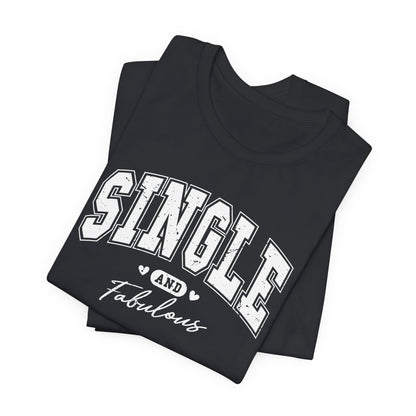 Single and Fabulous Anti-Valentine's Day T-Shirt