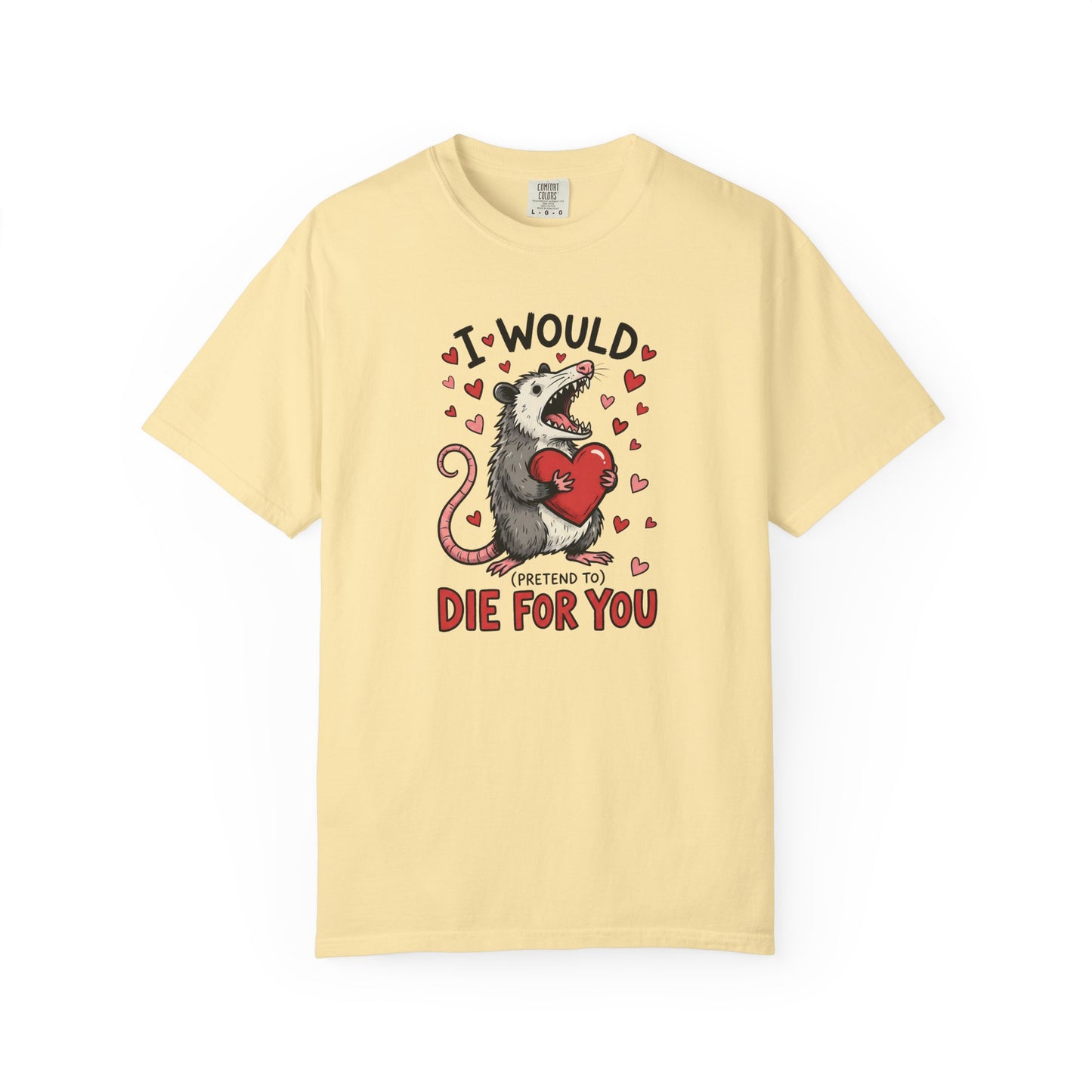 I Would (Pretend to) Die for You Possum T-Shirt