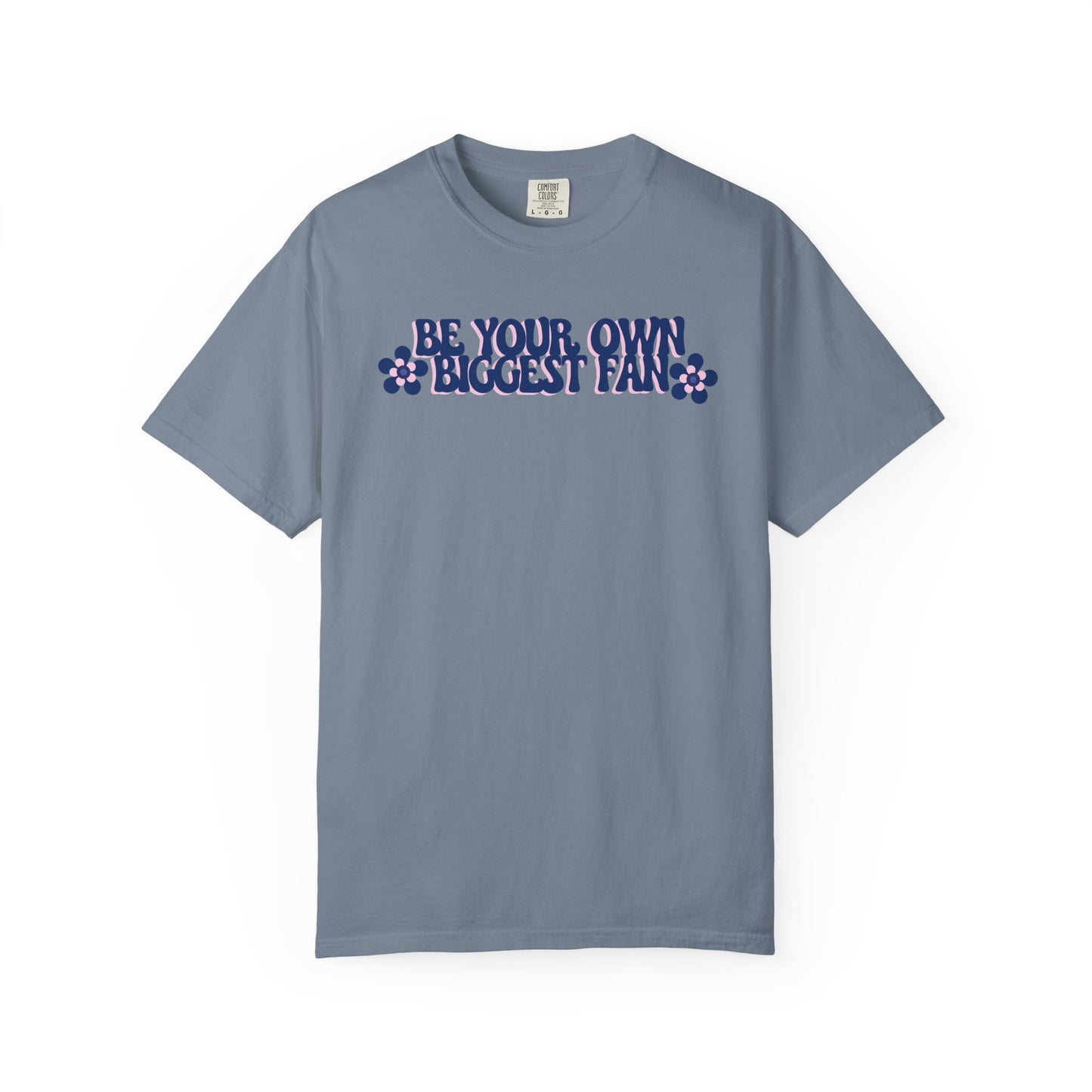 Be Your Own Biggest Fan Comfort Colors Unisex Garment-Dyed T-Shirt