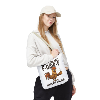 Funny Rooster Tote Bag – "Don't Like Me? F-CAW-F" Problem Solved Coffee Tote