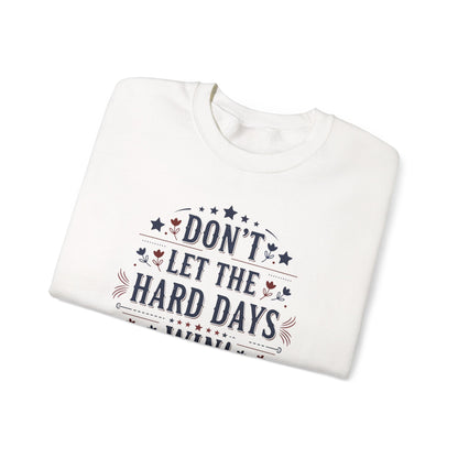 Don't Let The Hard Days Win Sweatshirt — Inspirational Crewneck
