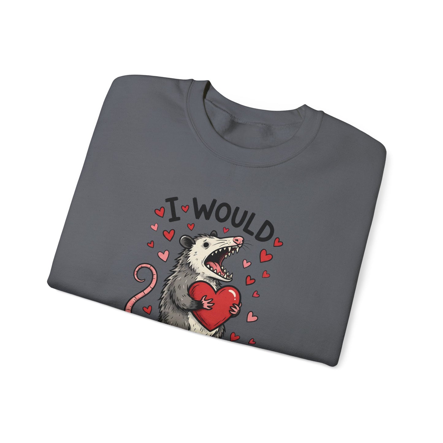 I Would Pretend To Die For You Possum Crewneck Sweatshirt