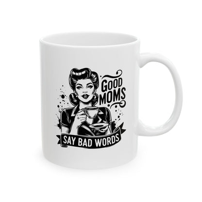 Funny Mom Coffee Cup Good Moms Say Bad Words Mug Gift for Moms Funny Coffee Cup Gift for Her Birthday Gift for Mother's Day 11oz/15oz