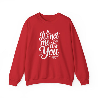It's Not Me, It's You Crewneck Sweatshirt