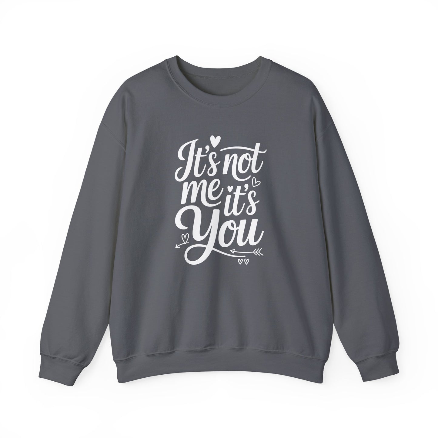 It's Not Me, It's You Crewneck Sweatshirt