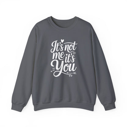It's Not Me, It's You Crewneck Sweatshirt