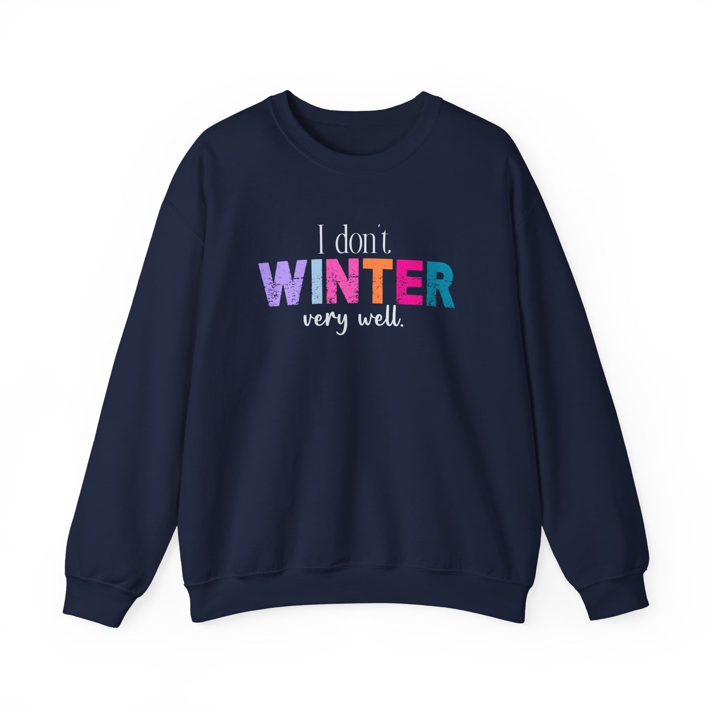 I Don’t Winter Very Well Sweatshirt — Funny Winter Crewneck for Introverts & Cold-Weather Lovers