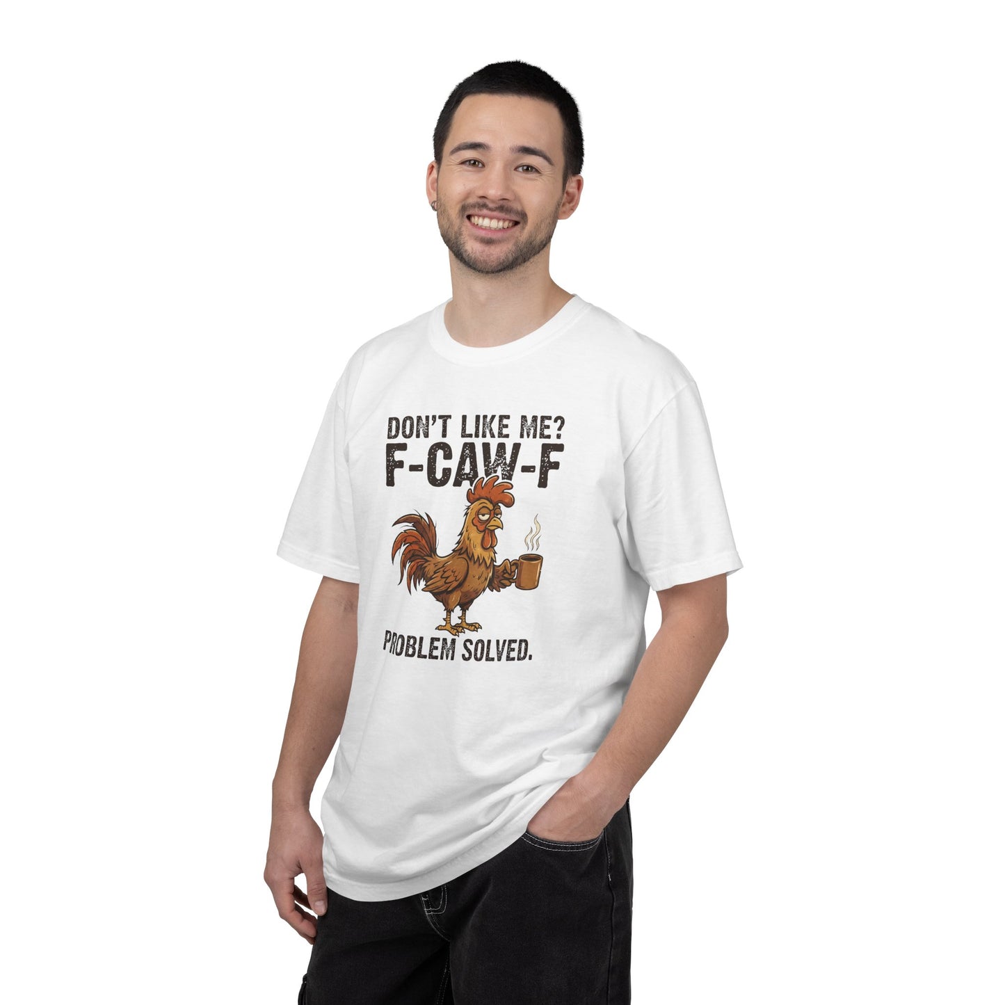 Don't Like Me? F-CAW-F Rooster Coffee Funny Graphic Tee