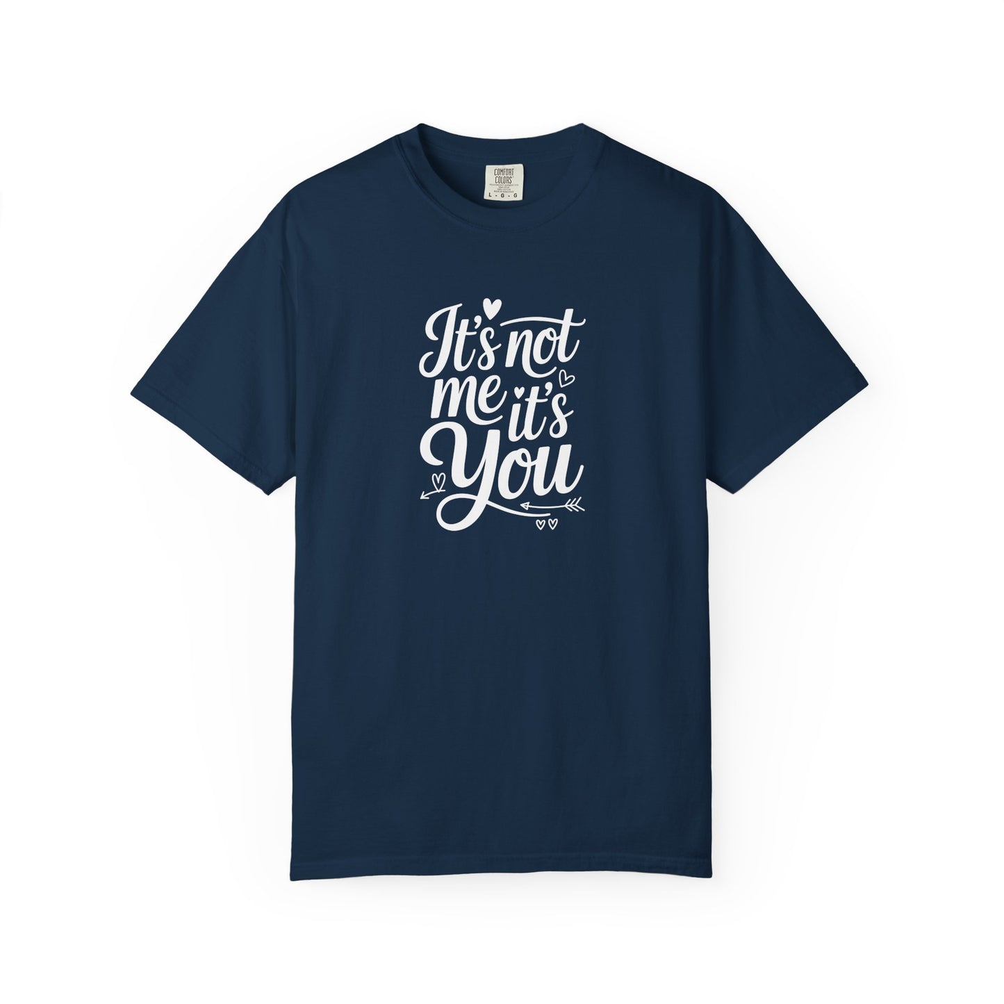It's Not Me It's You T-Shirt — Funny Breakup Graphic Tee