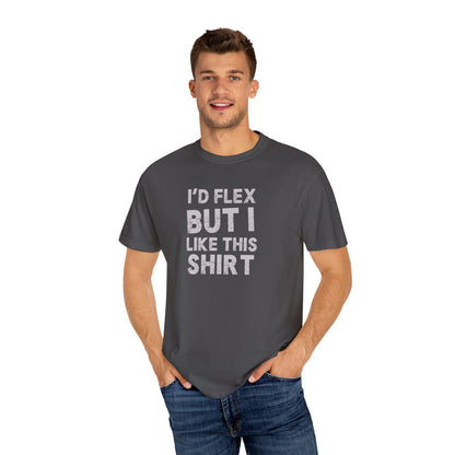 I'd Flex But I Like This Shirt Tee — Funny Casual Graphic T-Shirt