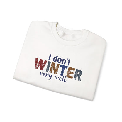 I Don't Winter Very Well Sweatshirt – Funny Winter Anti-Cold Crewneck