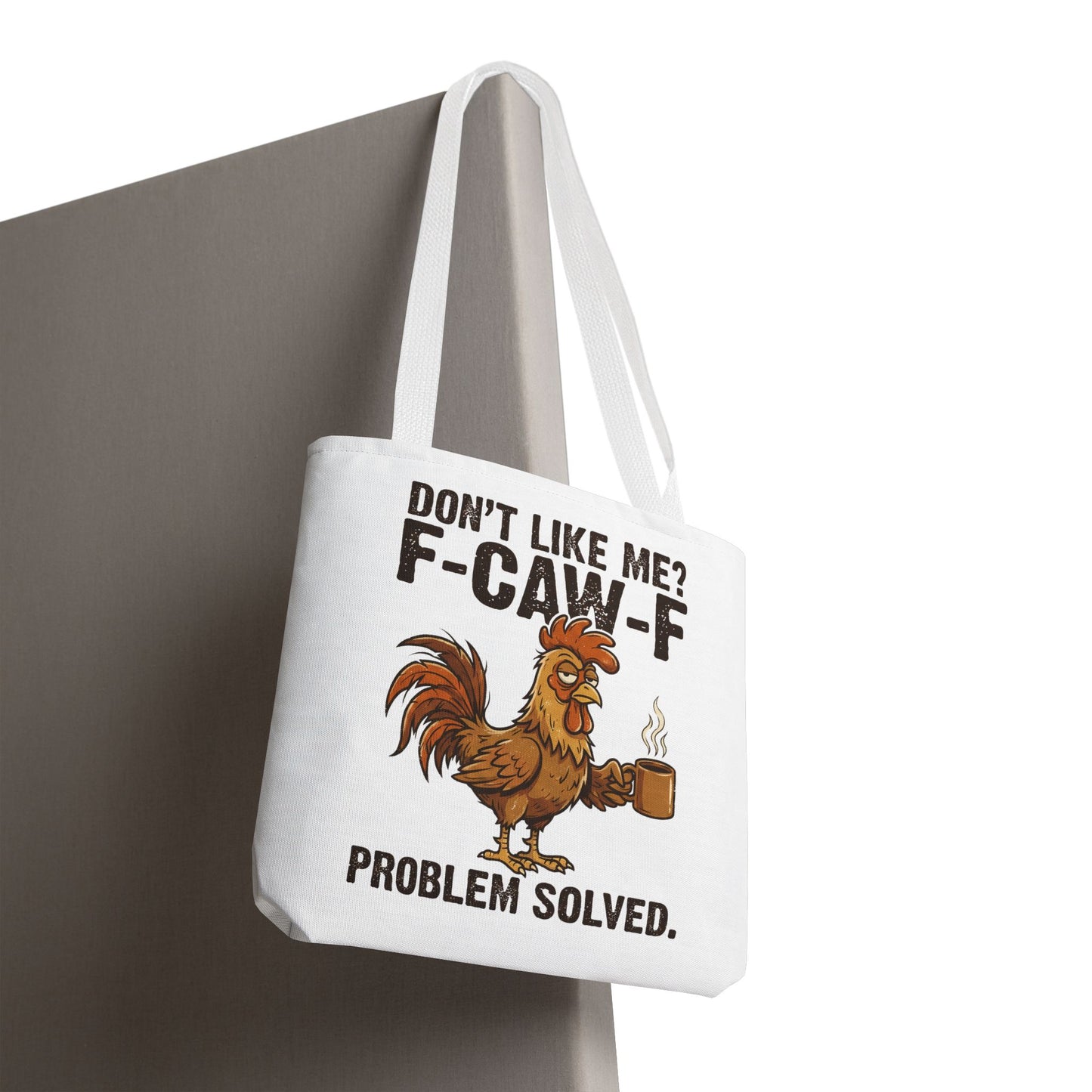Funny Rooster Tote Bag – "Don't Like Me? F-CAW-F" Problem Solved Coffee Tote