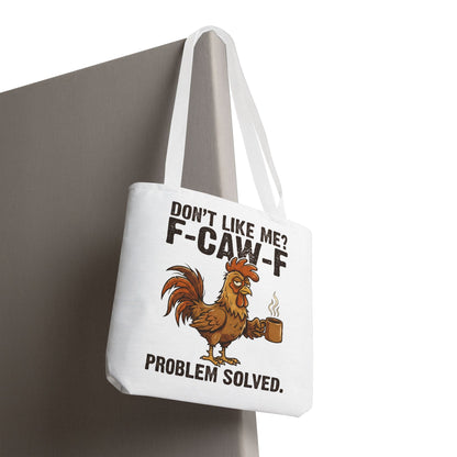 Funny Rooster Tote Bag – "Don't Like Me? F-CAW-F" Problem Solved Coffee Tote