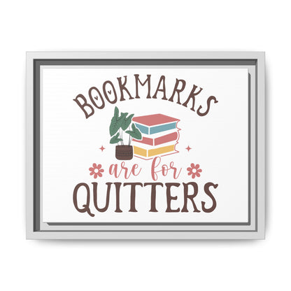 Bookmarks are for Quitters 12 X 9 Framed Matte Canvas Gift