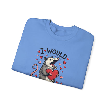 I Would Pretend To Die For You Possum Crewneck Sweatshirt