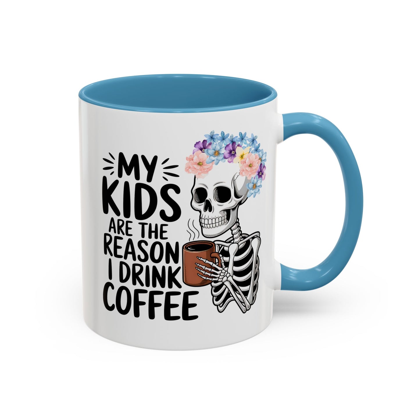 Floral Skeleton Mom Mug 11 oz 15 oz Funny Mom Life Coffee Mug Graphic My Kids Are The Reason I Drink Coffee Colorful Flower Crown Skull Coffee Cup