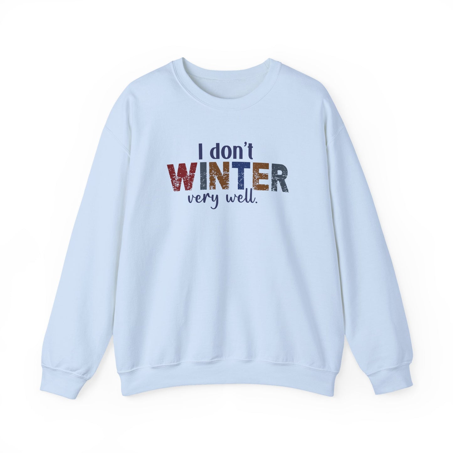 I Don't Winter Very Well Sweatshirt – Funny Winter Anti-Cold Crewneck