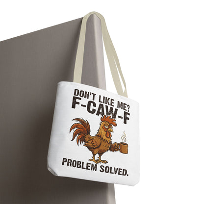 Funny Rooster Tote Bag – "Don't Like Me? F-CAW-F" Problem Solved Coffee Tote