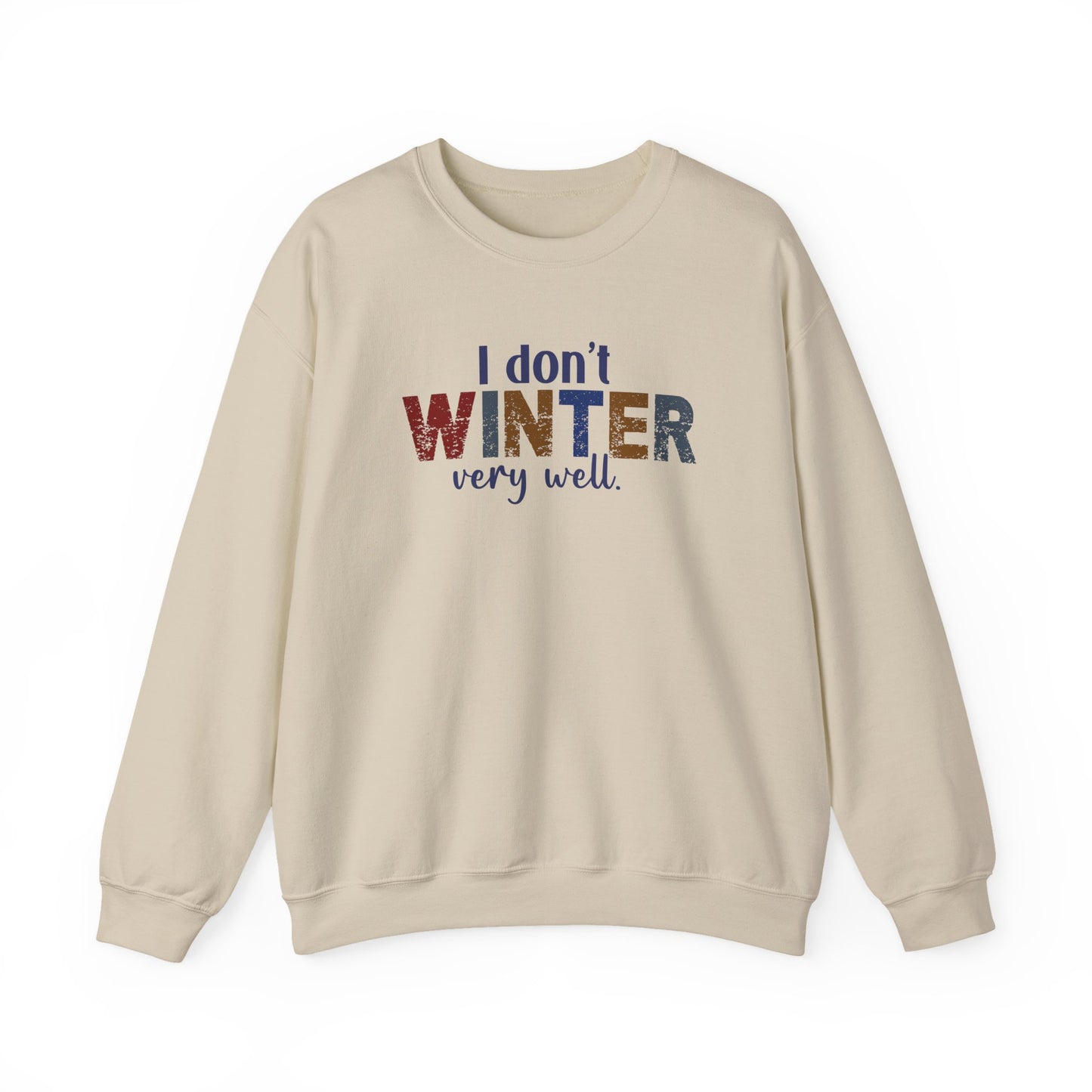 I Don't Winter Very Well Sweatshirt – Funny Winter Anti-Cold Crewneck