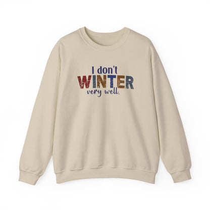 I Don't Winter Very Well Sweatshirt – Funny Winter Anti-Cold Crewneck