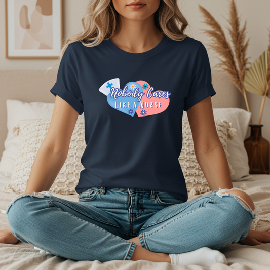Nurse Appreciation T-Shirt, Nobody Cares Like a Nurse Heart Design Tee Gifts for Nurses Medical Professional Shirt Personalized Nurse Gift
