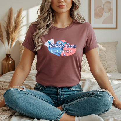 Nurse Appreciation T-Shirt, Nobody Cares Like a Nurse Heart Design Tee Gifts for Nurses Medical Professional Shirt Personalized Nurse Gift