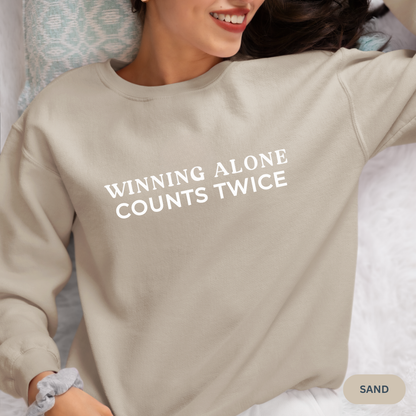 Winning Alone Counts Twice Crewneck Sweatshirt