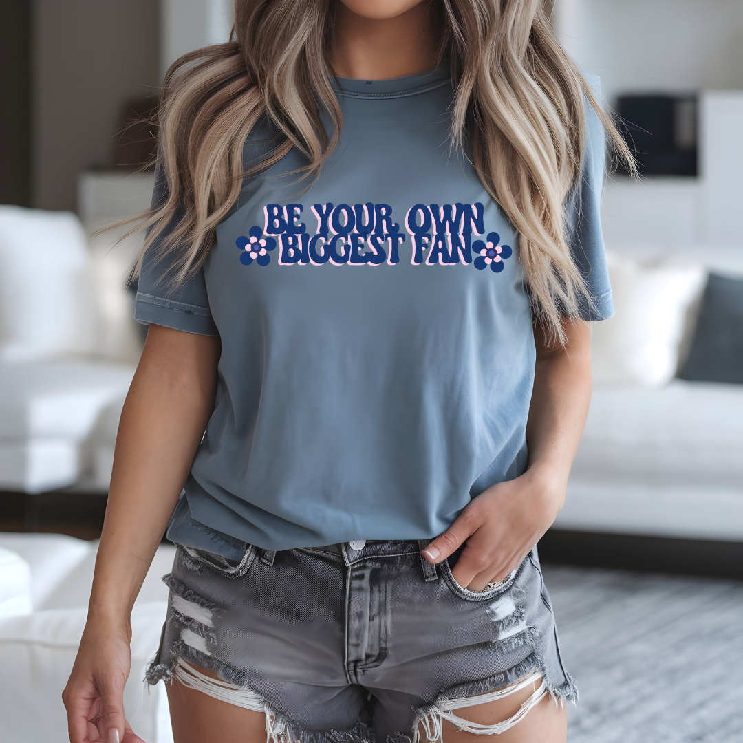 Be Your Own Biggest Fan Comfort Colors Unisex Garment-Dyed T-Shirt