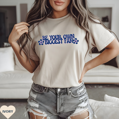 Be Your Own Biggest Fan Comfort Colors Unisex Garment-Dyed T-Shirt
