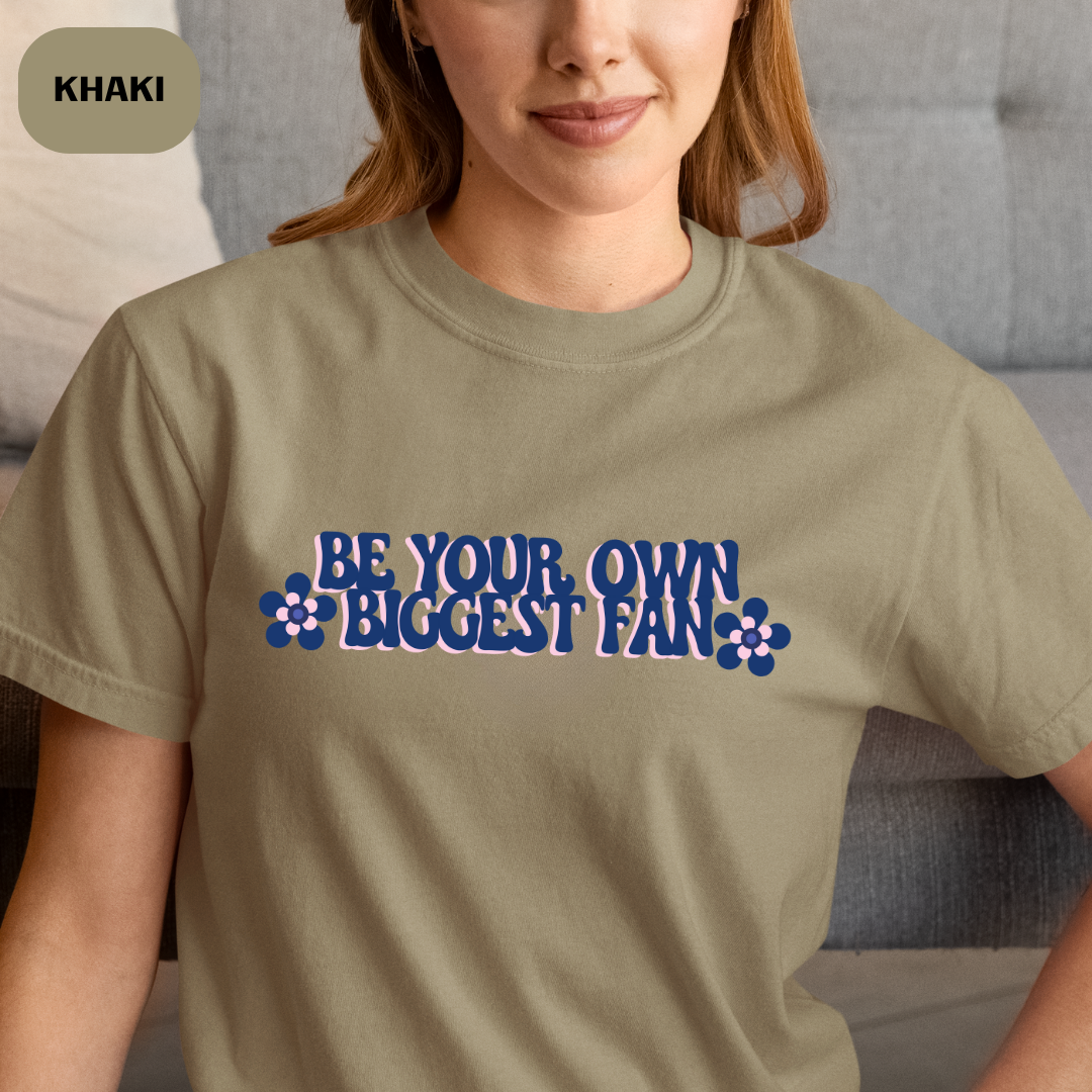 Be Your Own Biggest Fan Comfort Colors Unisex Garment-Dyed T-Shirt