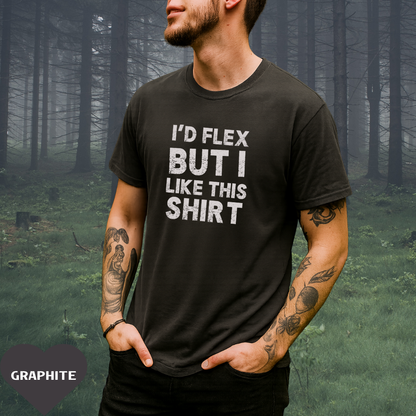 I'd Flex But I Like This Shirt Tee — Funny Casual Graphic T-Shirt