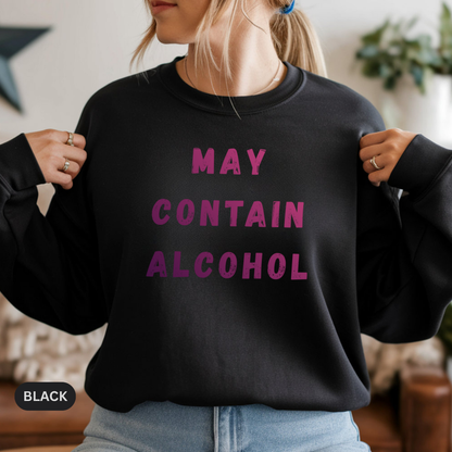 "May Contain Alcohol" Crewneck Sweatshirt Funny Graphic Pullover