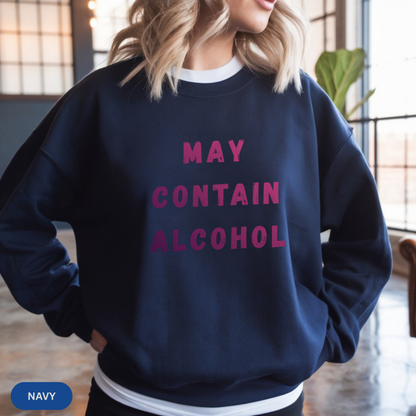 "May Contain Alcohol" Crewneck Sweatshirt Funny Graphic Pullover